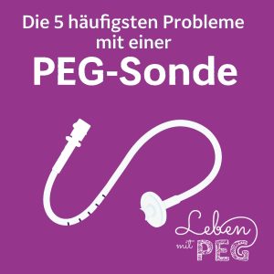 Illustration einer PEG-Sonde auf lila Hintergrund mit dem Titel „Die 5 häufigsten Probleme mit einer PEG-Sonde“ und dem Logo „Leben mit PEG“.
